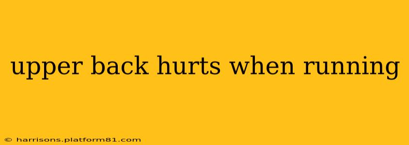 upper back hurts when running