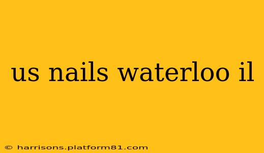 us nails waterloo il