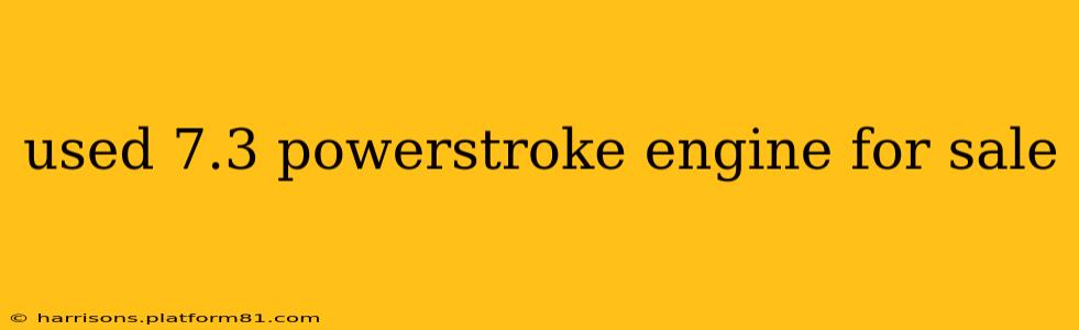used 7.3 powerstroke engine for sale