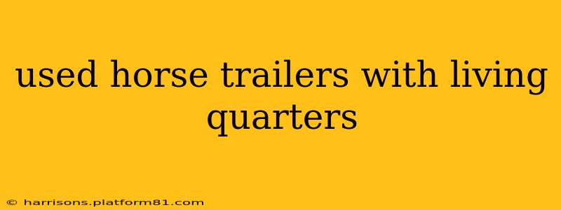 used horse trailers with living quarters