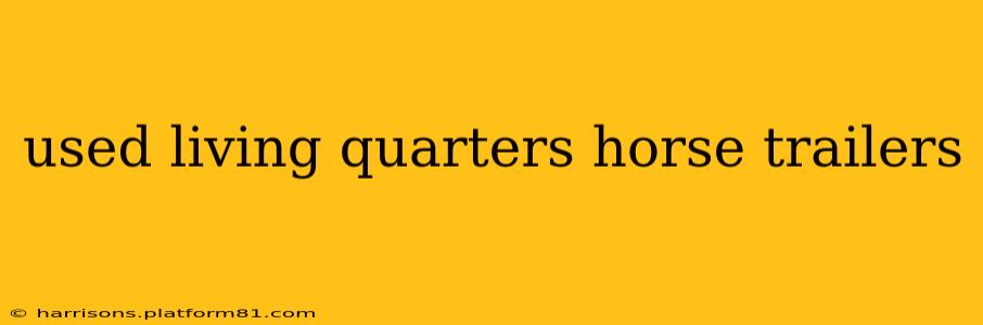 used living quarters horse trailers