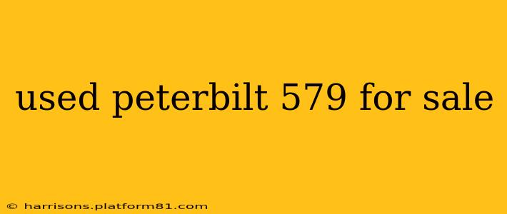 used peterbilt 579 for sale