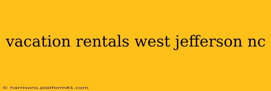 vacation rentals west jefferson nc