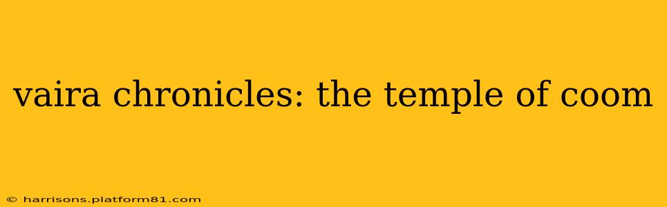 vaira chronicles: the temple of coom