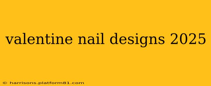 valentine nail designs 2025
