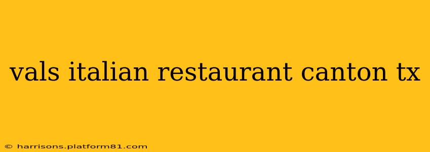 vals italian restaurant canton tx