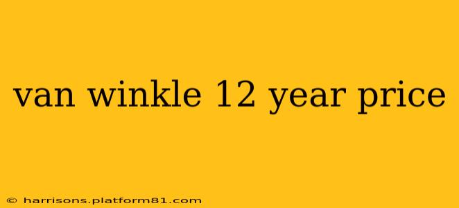 van winkle 12 year price