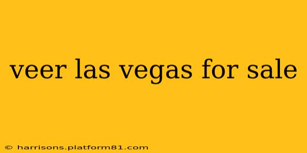 veer las vegas for sale