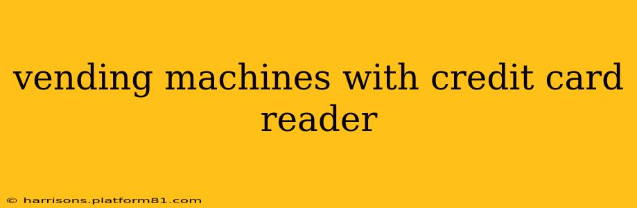 vending machines with credit card reader