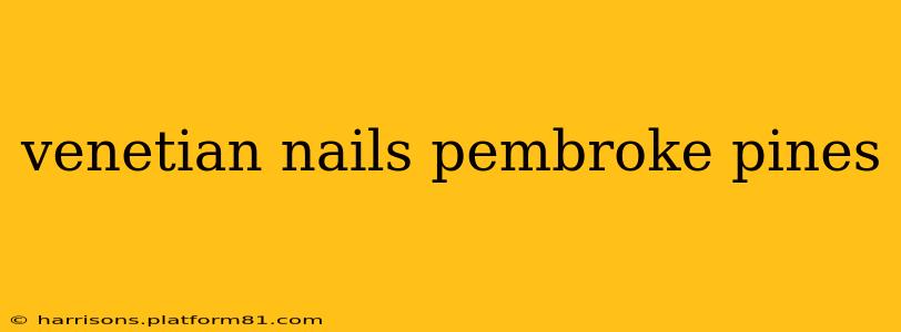 venetian nails pembroke pines