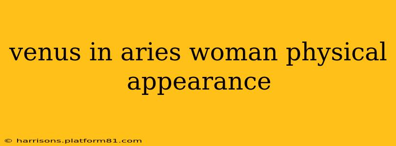 venus in aries woman physical appearance