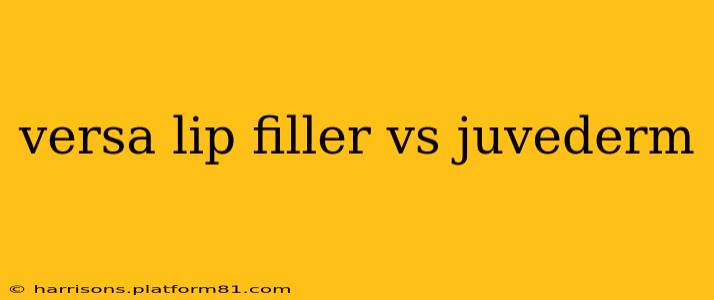 versa lip filler vs juvederm