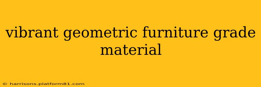 vibrant geometric furniture grade material