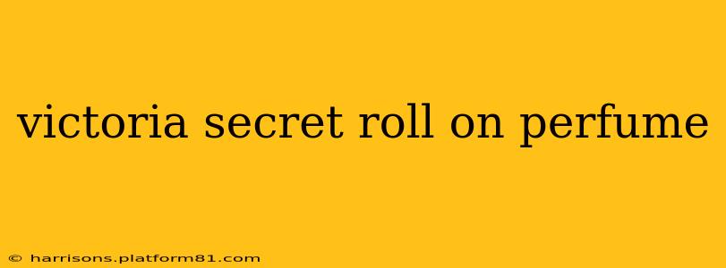victoria secret roll on perfume