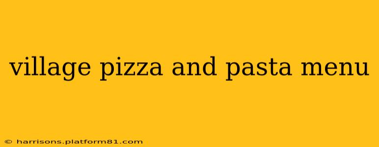 village pizza and pasta menu