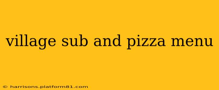 village sub and pizza menu