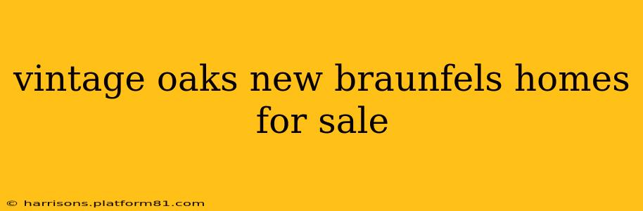 vintage oaks new braunfels homes for sale