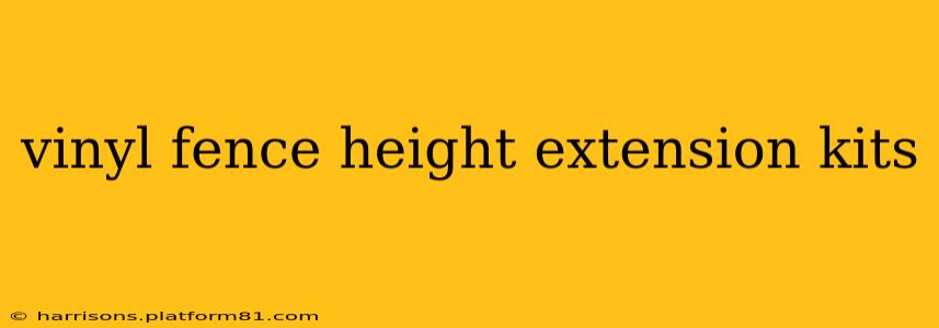 vinyl fence height extension kits