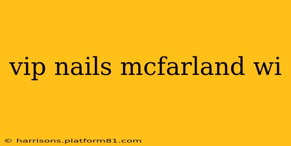 vip nails mcfarland wi