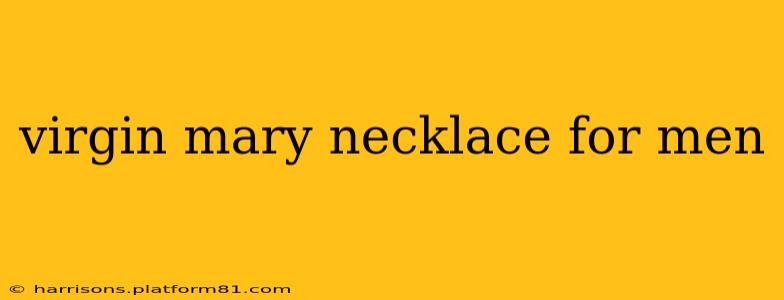 virgin mary necklace for men