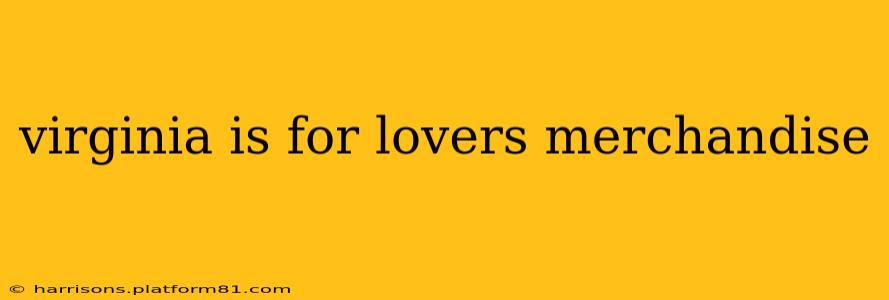 virginia is for lovers merchandise