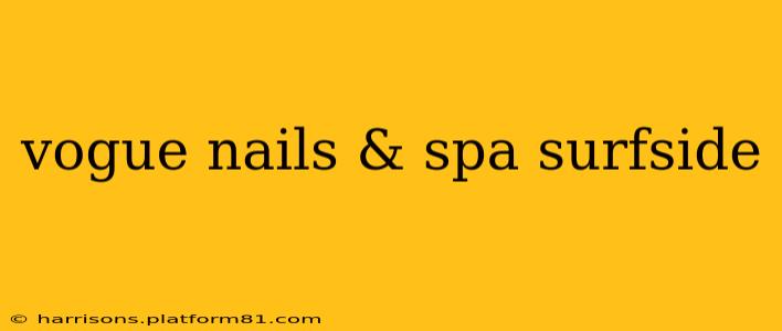 vogue nails & spa surfside
