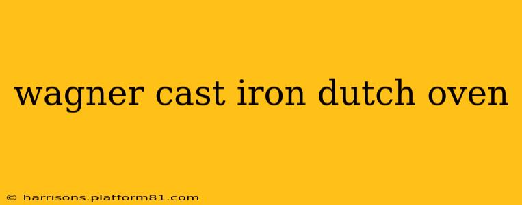 wagner cast iron dutch oven