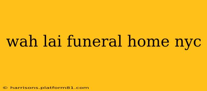 wah lai funeral home nyc