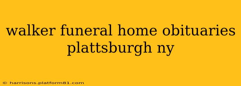 walker funeral home obituaries plattsburgh ny