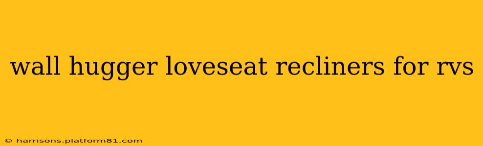 wall hugger loveseat recliners for rvs