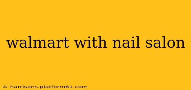 walmart with nail salon