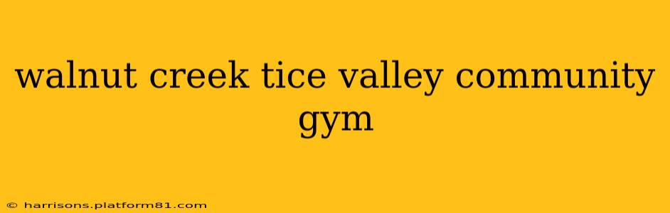 walnut creek tice valley community gym
