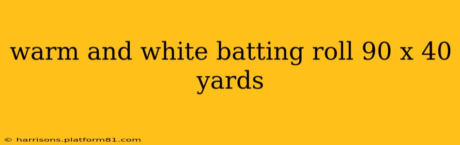 warm and white batting roll 90 x 40 yards
