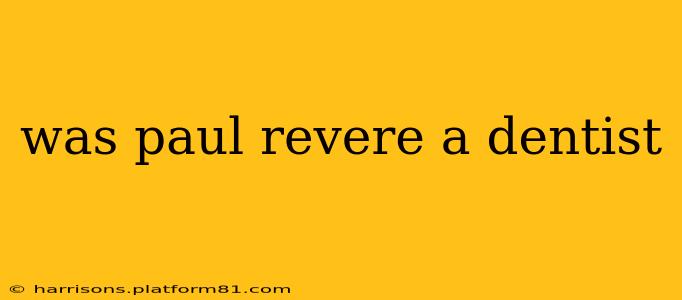 was paul revere a dentist