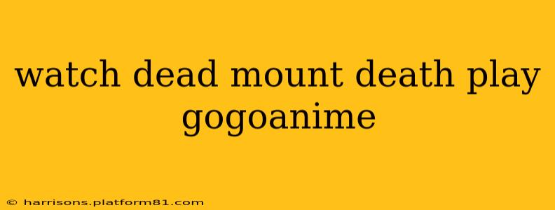 watch dead mount death play gogoanime