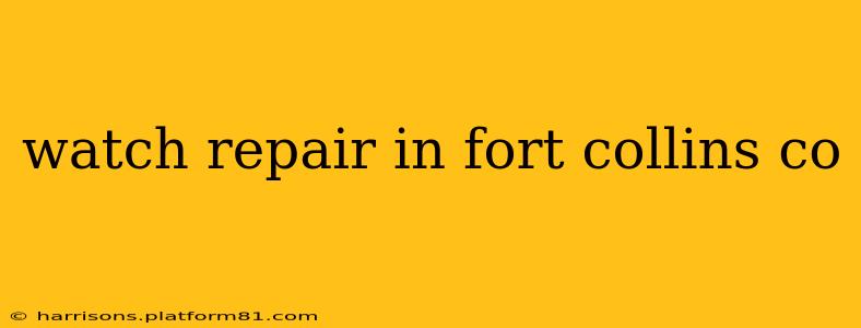watch repair in fort collins co