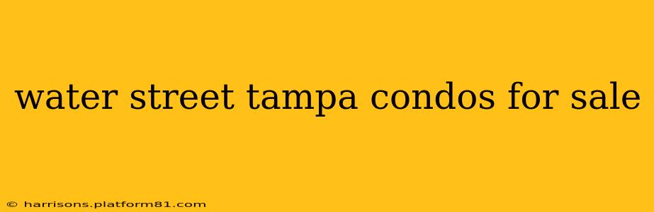 water street tampa condos for sale