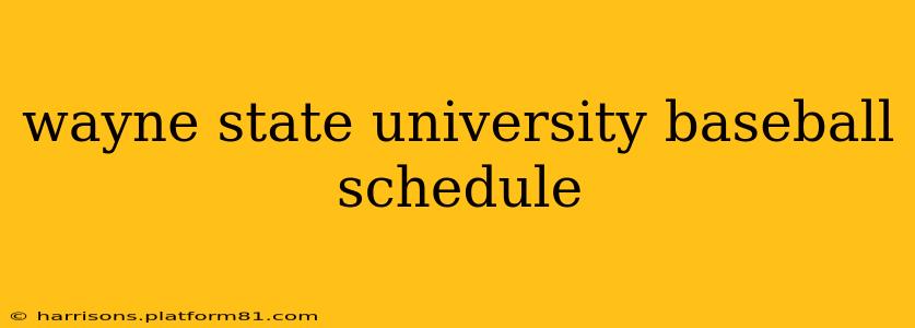 wayne state university baseball schedule