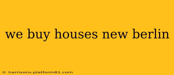 we buy houses new berlin