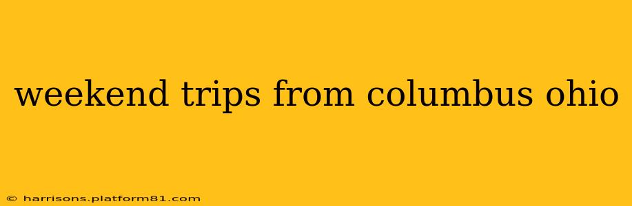 weekend trips from columbus ohio