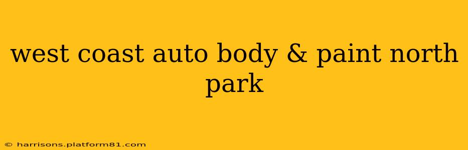 west coast auto body & paint north park