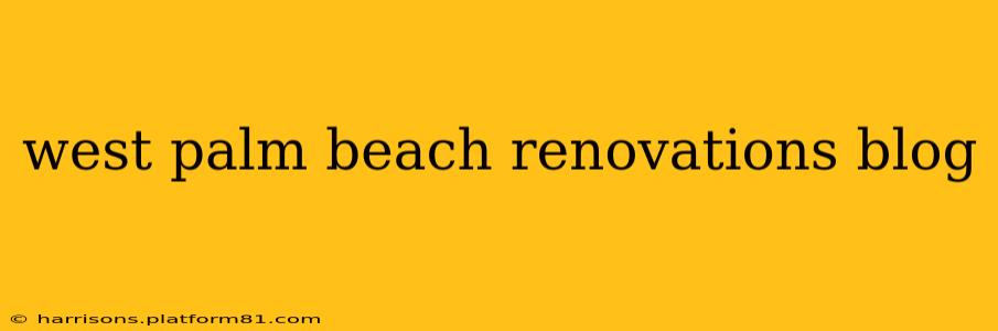 west palm beach renovations blog