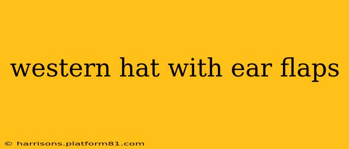 western hat with ear flaps