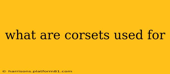 what are corsets used for