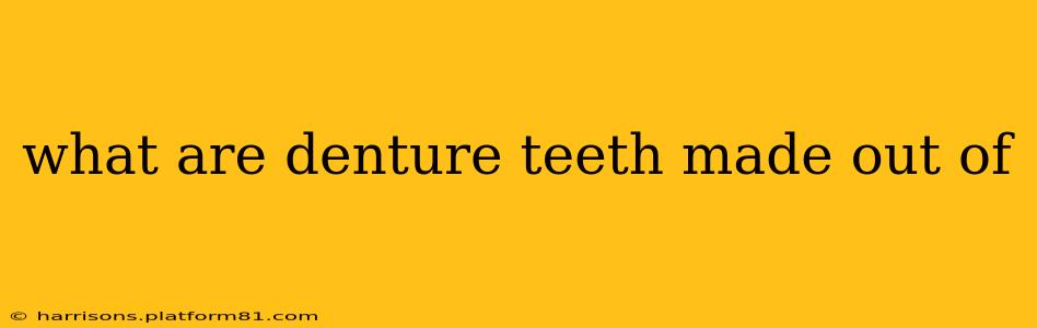 what are denture teeth made out of