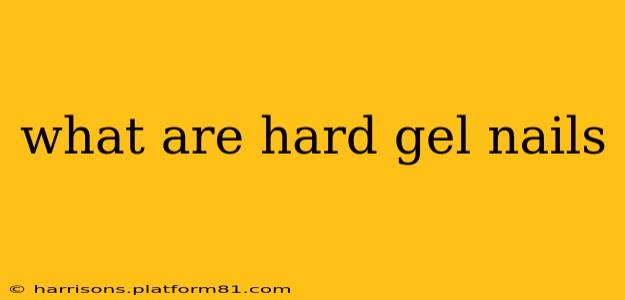 what are hard gel nails