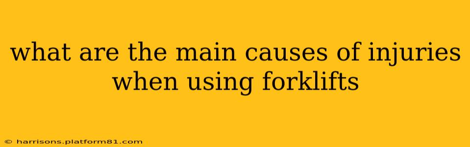 what are the main causes of injuries when using forklifts
