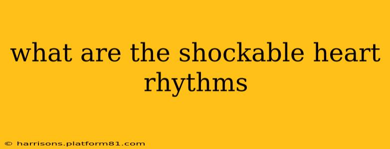 what are the shockable heart rhythms