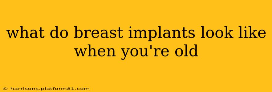 what do breast implants look like when you're old