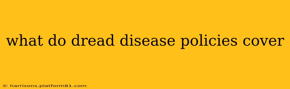 what do dread disease policies cover
